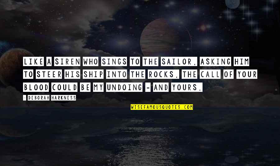 Stranica Predmeta Quotes By Deborah Harkness: Like a siren who sings to the sailor,
