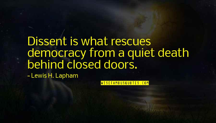 Stranz And Fairchild Quotes By Lewis H. Lapham: Dissent is what rescues democracy from a quiet