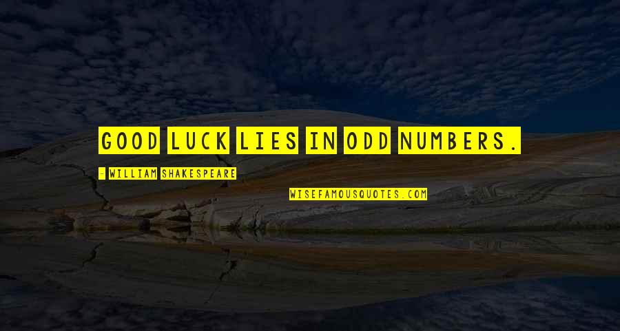 Straordinari Luoghi Quotes By William Shakespeare: Good luck lies in odd numbers.