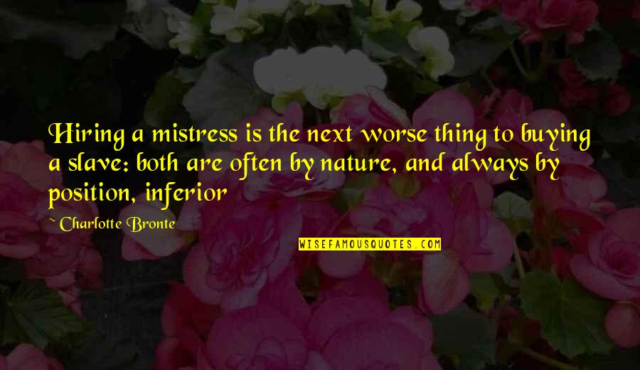 Strapazza Towson Quotes By Charlotte Bronte: Hiring a mistress is the next worse thing Strapazza Towson Quotes By Charlotte Bronte: Hiring a mistress is the next worse thing
