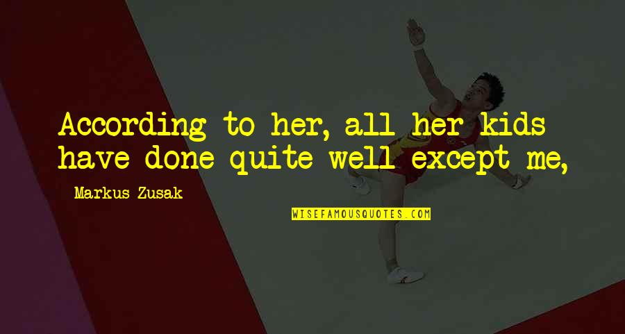 Strapazza Towson Quotes By Markus Zusak: According to her, all her kids have done