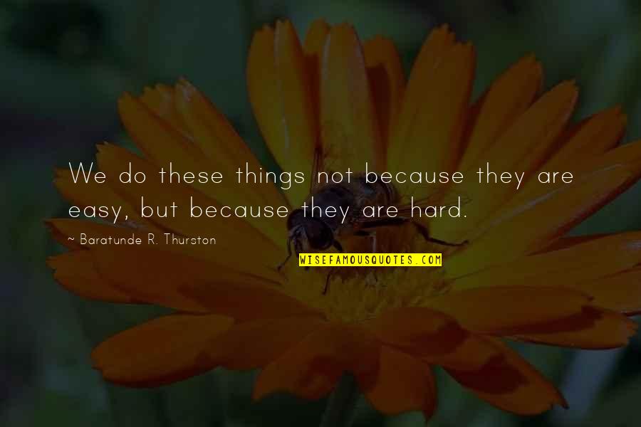 Strappare La Quotes By Baratunde R. Thurston: We do these things not because they are Strappare La Quotes By Baratunde R. Thurston: We do these things not because they are