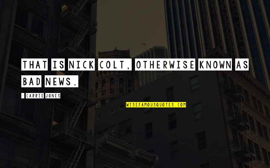 Strappare La Quotes By Carrie Jones: That is Nick Colt, otherwise known as bad Strappare La Quotes By Carrie Jones: That is Nick Colt, otherwise known as bad