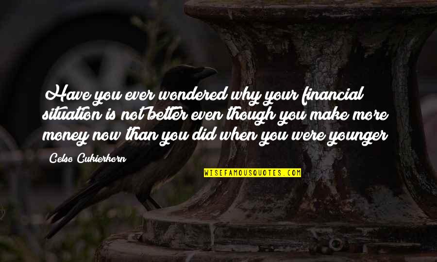 Strappare La Quotes By Celso Cukierkorn: Have you ever wondered why your financial situation Strappare La Quotes By Celso Cukierkorn: Have you ever wondered why your financial situation
