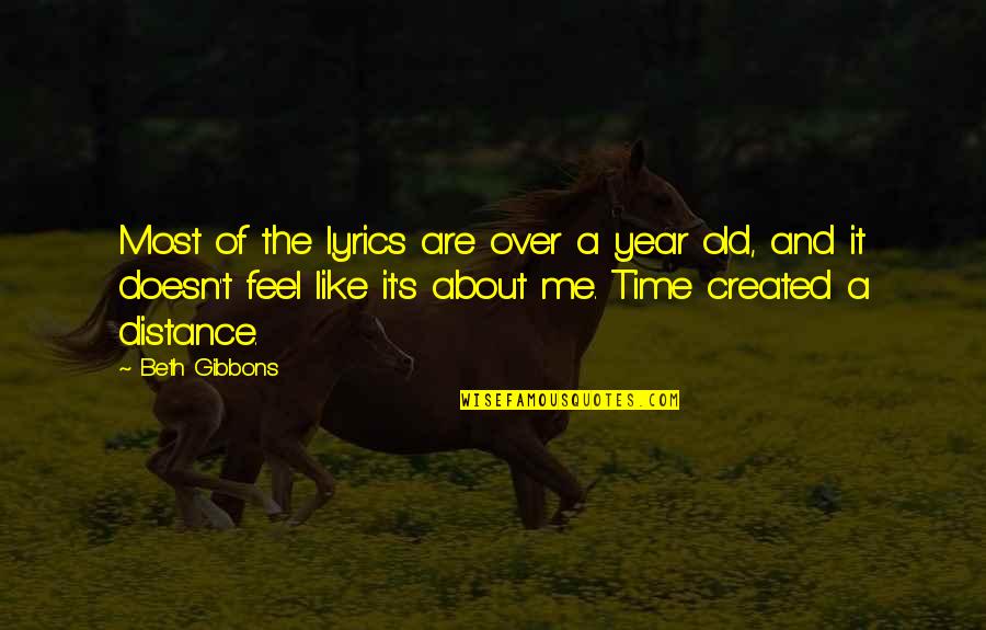 Strappato Quotes By Beth Gibbons: Most of the lyrics are over a year