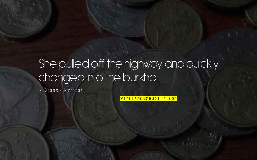Strapped In Silk Quotes By Dianne Harman: She pulled off the highway and quickly changed Strapped In Silk Quotes By Dianne Harman: She pulled off the highway and quickly changed