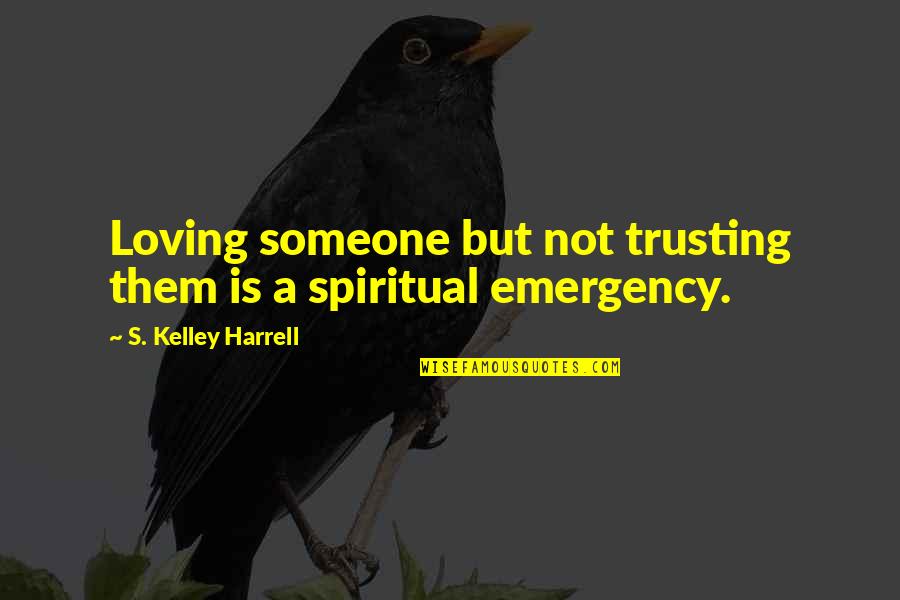 Strapped In Silk Quotes By S. Kelley Harrell: Loving someone but not trusting them is a Strapped In Silk Quotes By S. Kelley Harrell: Loving someone but not trusting them is a