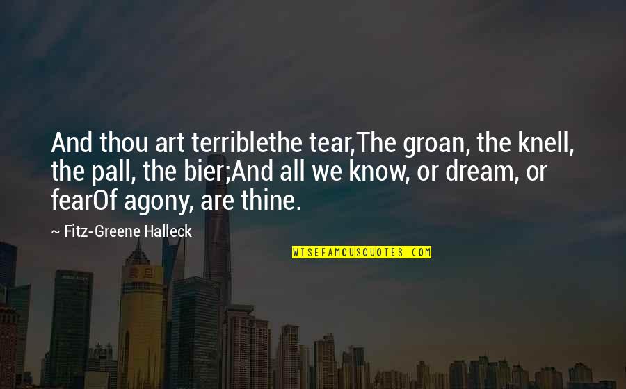 Strapping Quotes By Fitz-Greene Halleck: And thou art terriblethe tear,The groan, the knell,