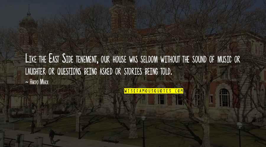 Strapping Quotes By Harpo Marx: Like the East Side tenement, our house was