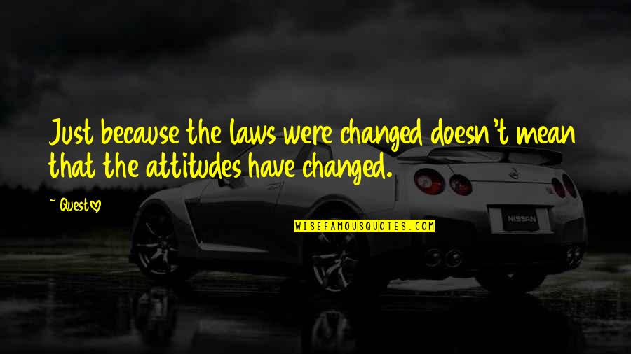 Strapping Quotes By Questlove: Just because the laws were changed doesn't mean
