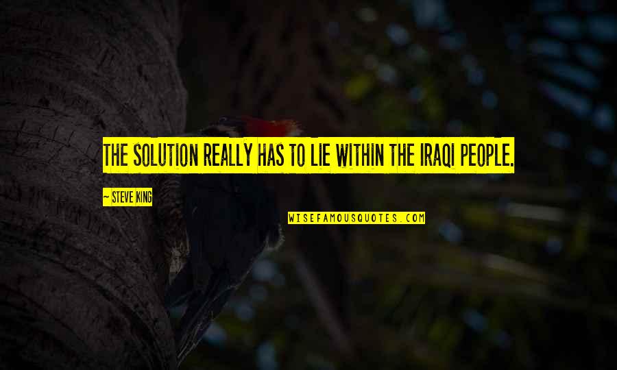Strappo Quotes By Steve King: The solution really has to lie within the