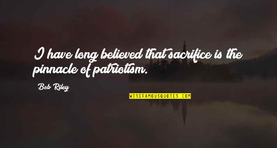 Strasni Snimci Quotes By Bob Riley: I have long believed that sacrifice is the