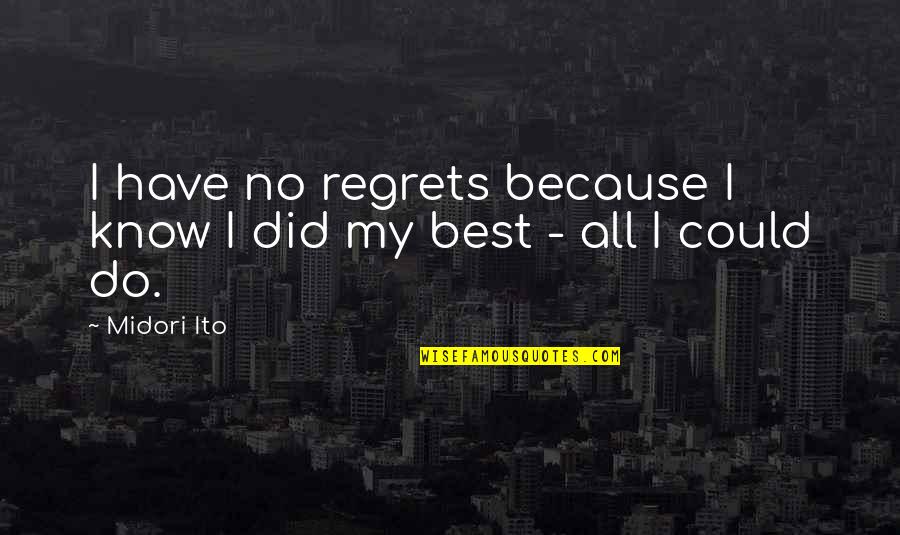 Strasnic Quotes By Midori Ito: I have no regrets because I know I