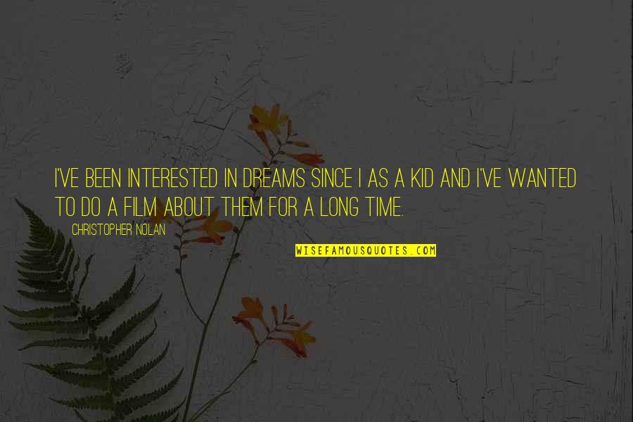 Strassberg Cedar Quotes By Christopher Nolan: I've been interested in dreams since I as Strassberg Cedar Quotes By Christopher Nolan: I've been interested in dreams since I as
