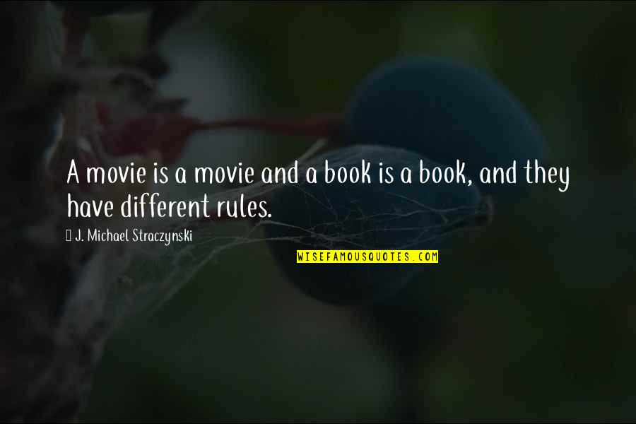 Strassel Quotes By J. Michael Straczynski: A movie is a movie and a book Strassel Quotes By J. Michael Straczynski: A movie is a movie and a book