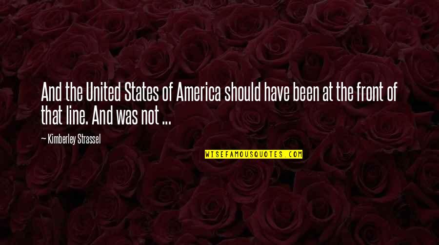 Strassel Quotes By Kimberley Strassel: And the United States of America should have Strassel Quotes By Kimberley Strassel: And the United States of America should have
