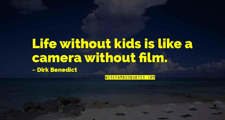 Strassell W Quotes By Dirk Benedict: Life without kids is like a camera without