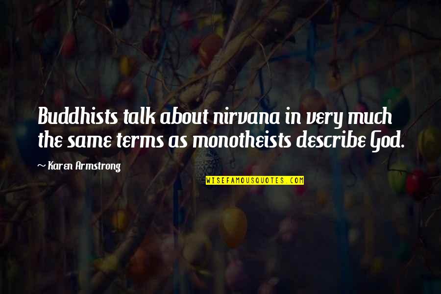 Strassenverkehrsamt Quotes By Karen Armstrong: Buddhists talk about nirvana in very much the