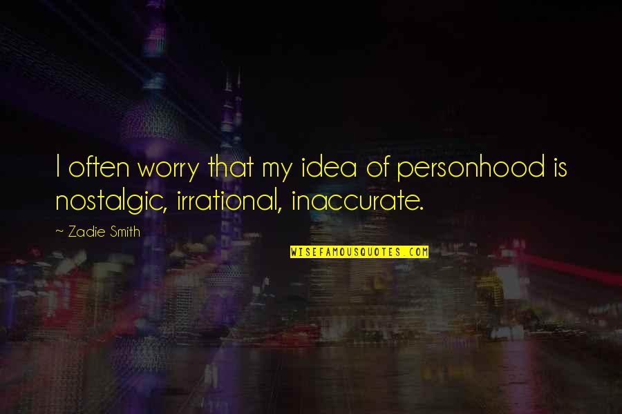 Strassnitzky Quotes By Zadie Smith: I often worry that my idea of personhood