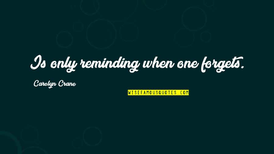 Strata Building Insurance Quote Quotes By Carolyn Crane: Is only reminding when one forgets. Strata Building Insurance Quote Quotes By Carolyn Crane: Is only reminding when one forgets.