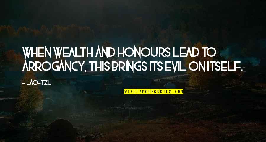 Strata Building Insurance Quote Quotes By Lao-Tzu: When wealth and honours lead to arrogancy, this
