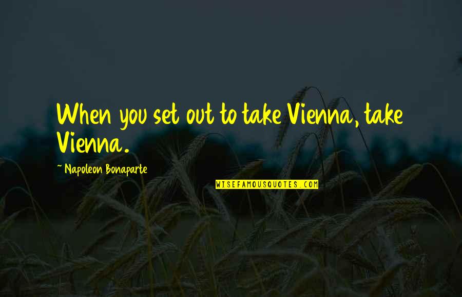 Strata Building Insurance Quote Quotes By Napoleon Bonaparte: When you set out to take Vienna, take Strata Building Insurance Quote Quotes By Napoleon Bonaparte: When you set out to take Vienna, take