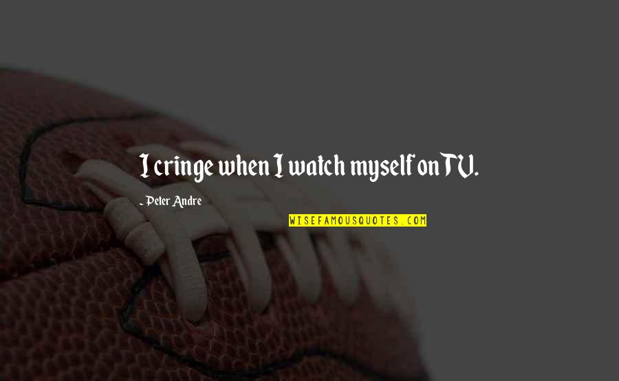 Strata Building Insurance Quote Quotes By Peter Andre: I cringe when I watch myself on TV. Strata Building Insurance Quote Quotes By Peter Andre: I cringe when I watch myself on TV.