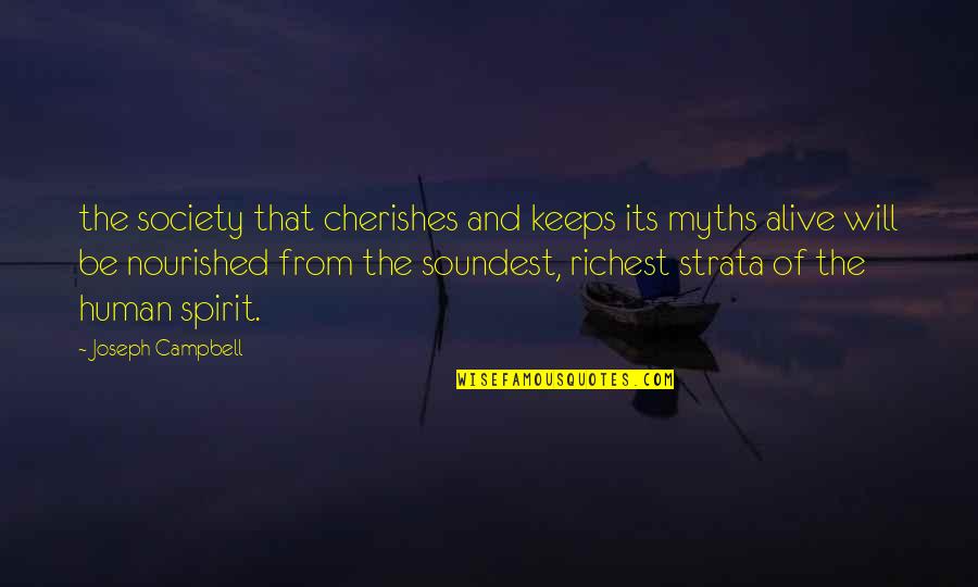 Strata Quotes By Joseph Campbell: the society that cherishes and keeps its myths