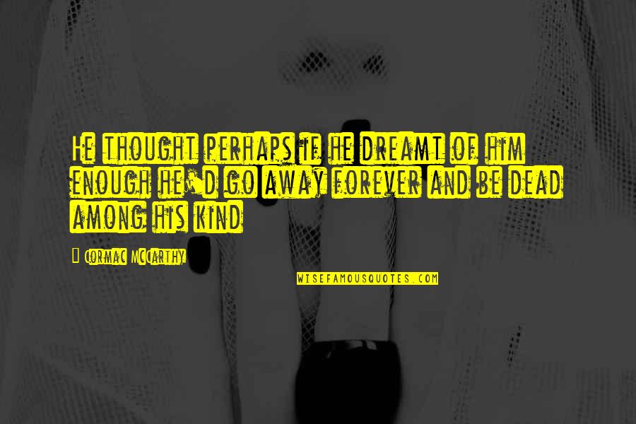 Stratagem Crossword Quotes By Cormac McCarthy: He thought perhaps if he dreamt of him
