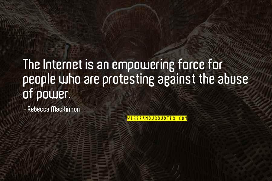Stratagemma Significato Quotes By Rebecca MacKinnon: The Internet is an empowering force for people