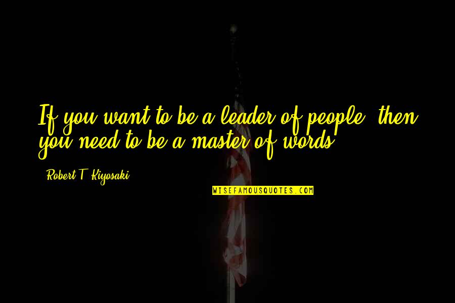 Stratagems Synonym Quotes By Robert T. Kiyosaki: If you want to be a leader of