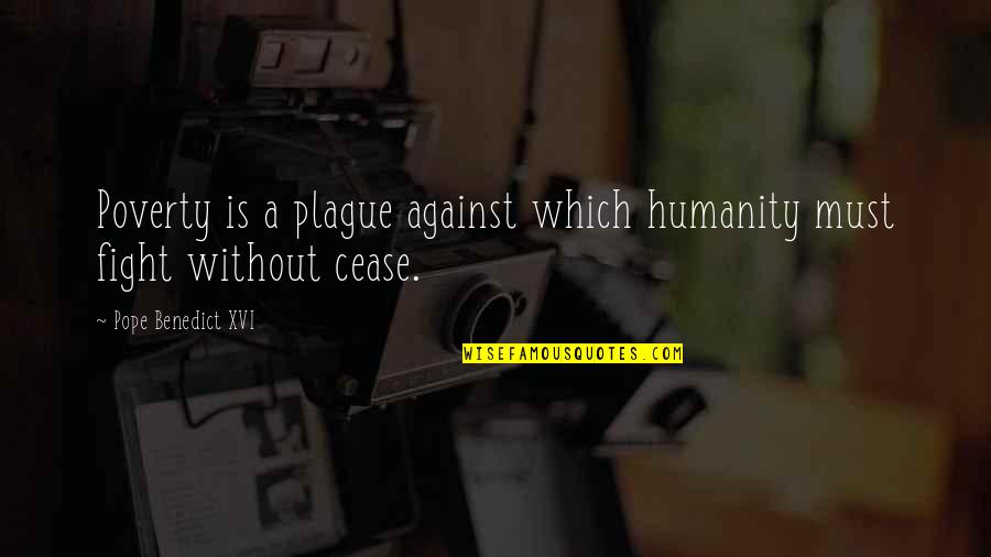 Stratan Quotes By Pope Benedict XVI: Poverty is a plague against which humanity must Stratan Quotes By Pope Benedict XVI: Poverty is a plague against which humanity must