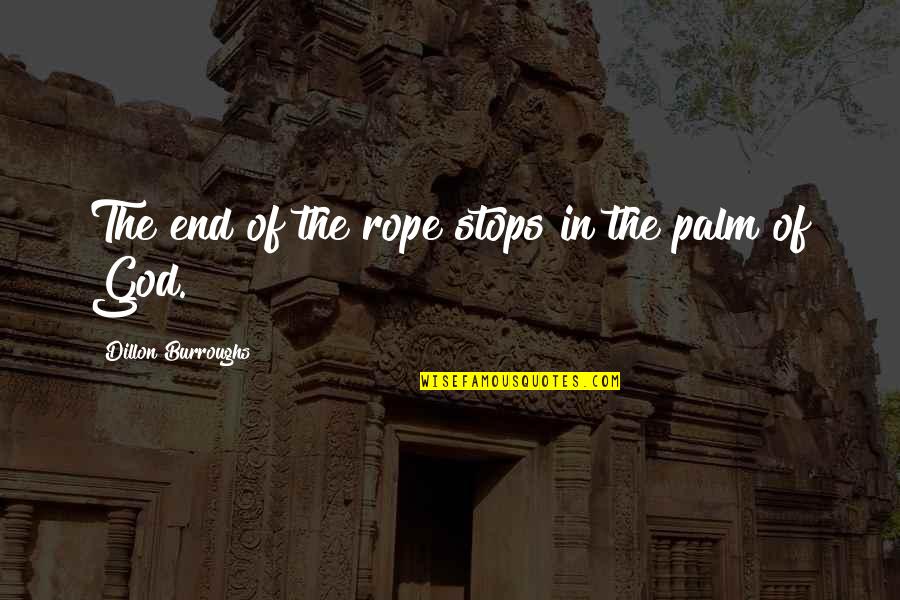 Stratbelieve Quotes By Dillon Burroughs: The end of the rope stops in the