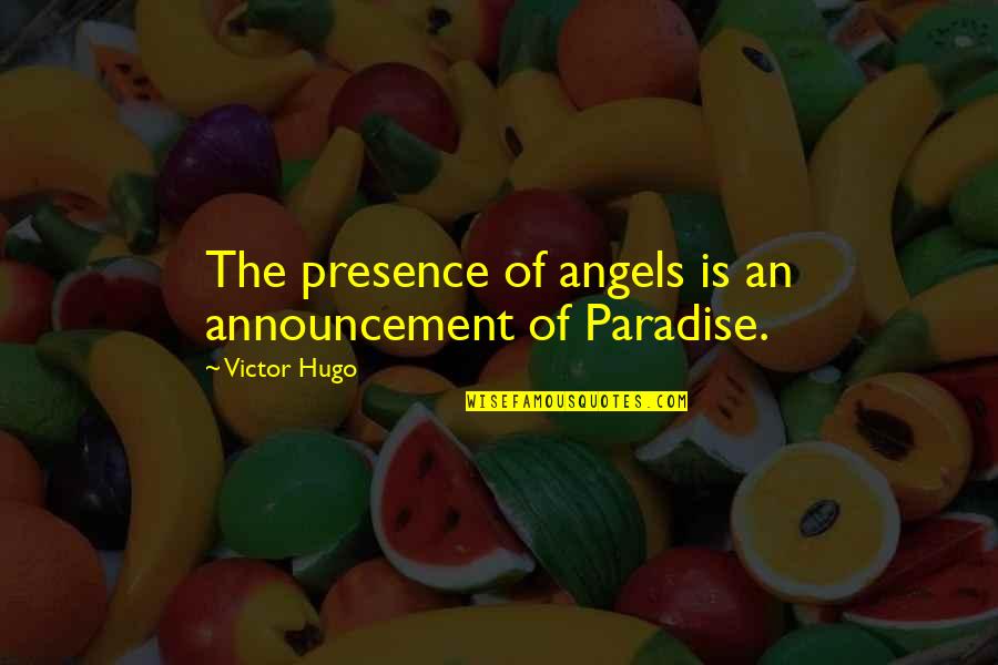 Strategia Didactica Quotes By Victor Hugo: The presence of angels is an announcement of