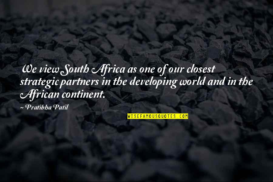 Strategic Partners Quotes By Pratibha Patil: We view South Africa as one of our