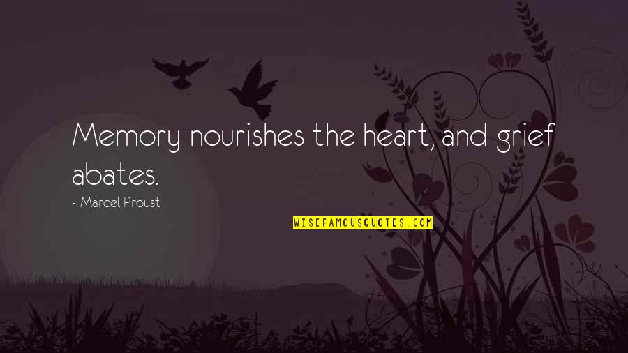 Strategic Partnerships Quotes By Marcel Proust: Memory nourishes the heart, and grief abates.