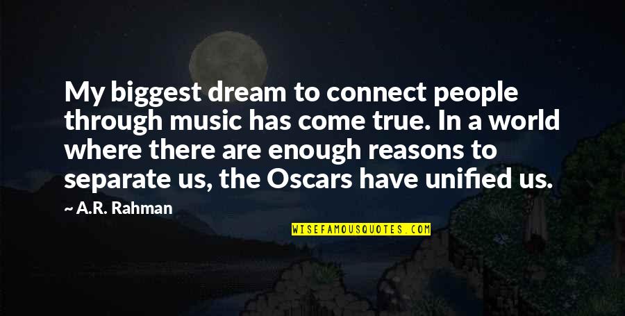 Strategier F R Quotes By A.R. Rahman: My biggest dream to connect people through music