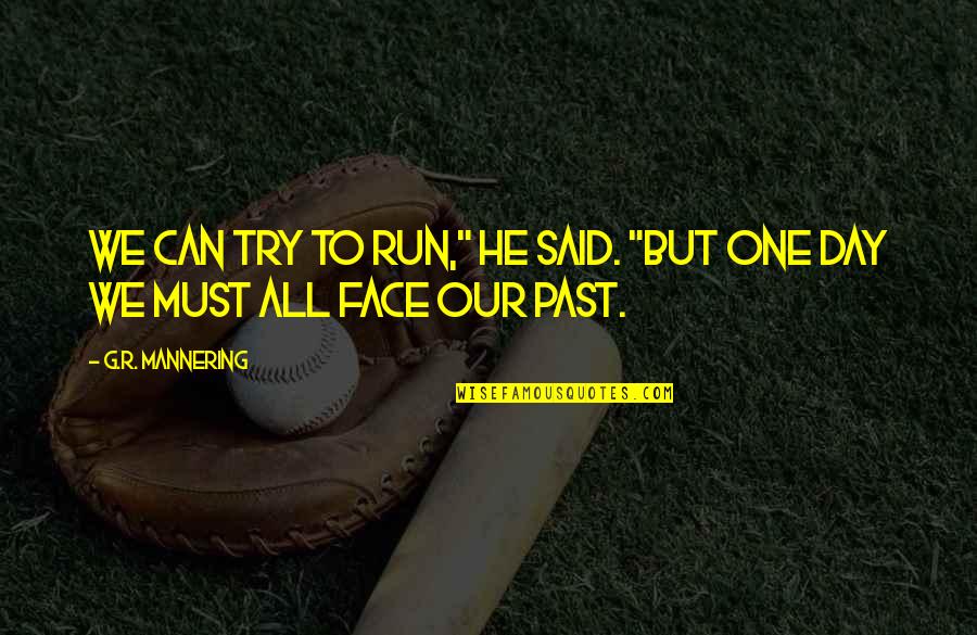 Strategist New York Quotes By G.R. Mannering: We can try to run," he said. "But Strategist New York Quotes By G.R. Mannering: We can try to run," he said. "But