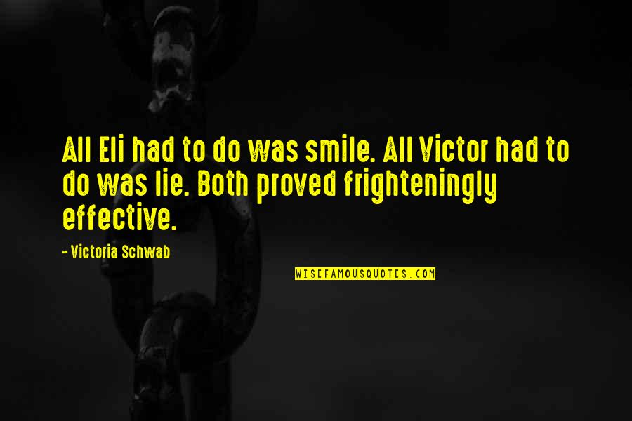Strategist New York Quotes By Victoria Schwab: All Eli had to do was smile. All Strategist New York Quotes By Victoria Schwab: All Eli had to do was smile. All