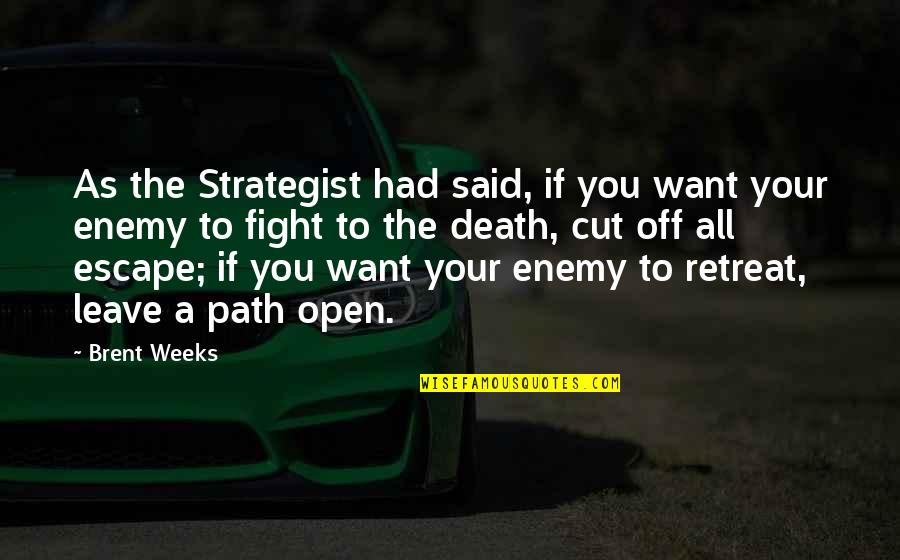 Strategist Quotes By Brent Weeks: As the Strategist had said, if you want