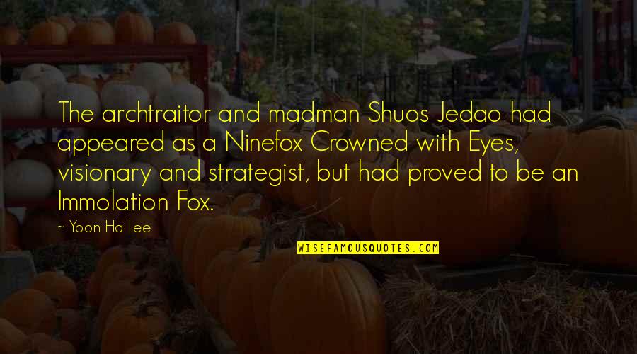 Strategist Quotes By Yoon Ha Lee: The archtraitor and madman Shuos Jedao had appeared