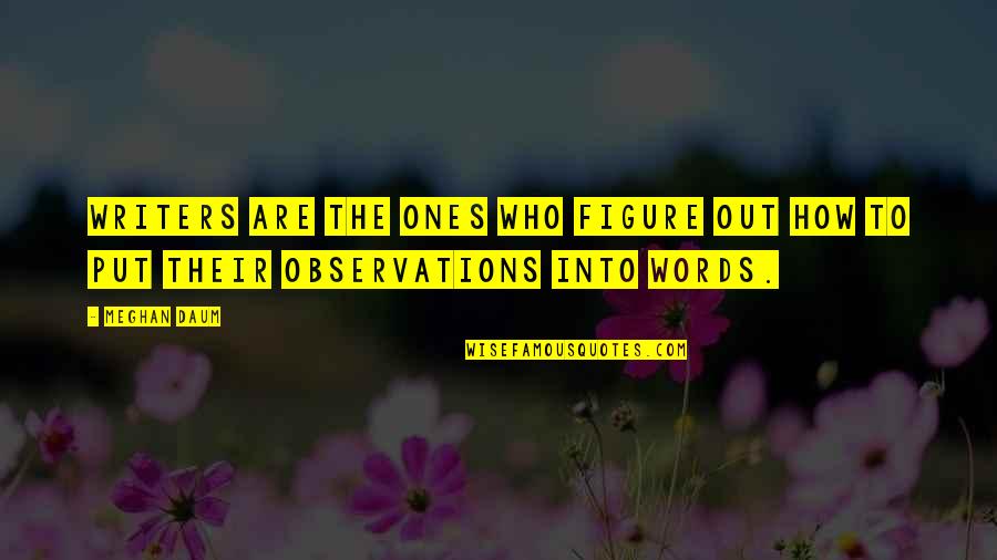 Strategizing National Health Quotes By Meghan Daum: Writers are the ones who figure out how