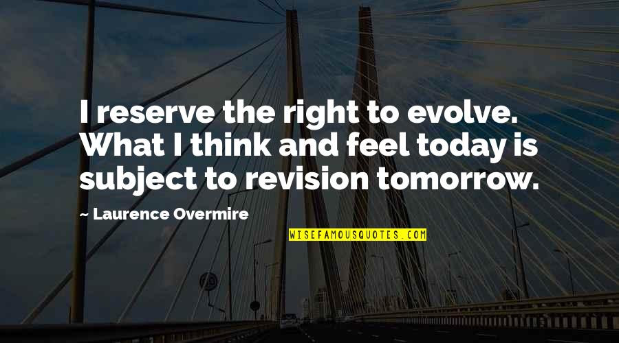 Stratego Quotes By Laurence Overmire: I reserve the right to evolve. What I