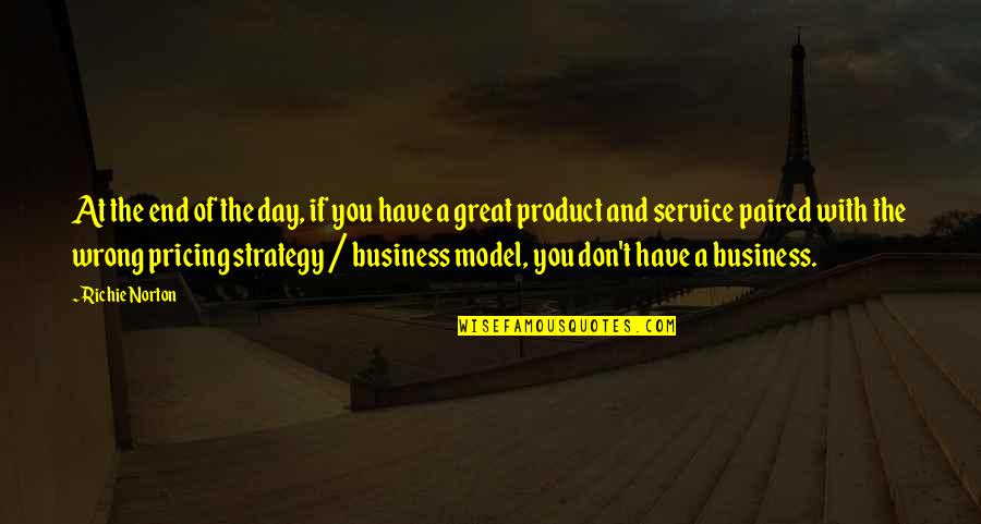 Strategy And Innovation Quotes By Richie Norton: At the end of the day, if you