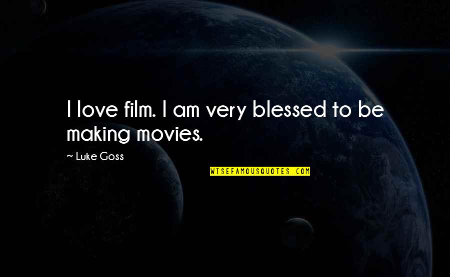 Strategy And Purpose Quotes By Luke Goss: I love film. I am very blessed to