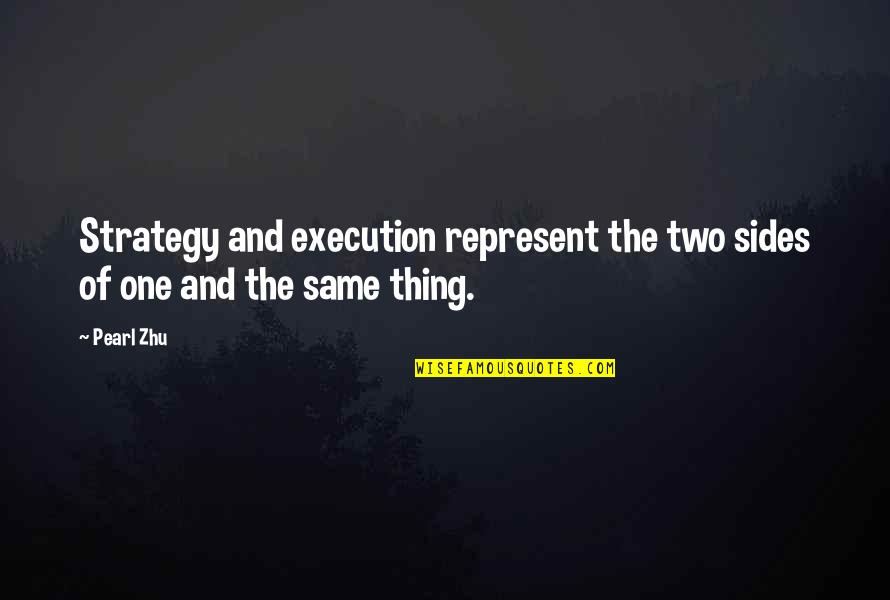 Strategy Execution Quotes By Pearl Zhu: Strategy and execution represent the two sides of