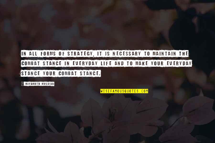 Strategy For Life Quotes By Miyamoto Musashi: In all forms of strategy, it is necessary