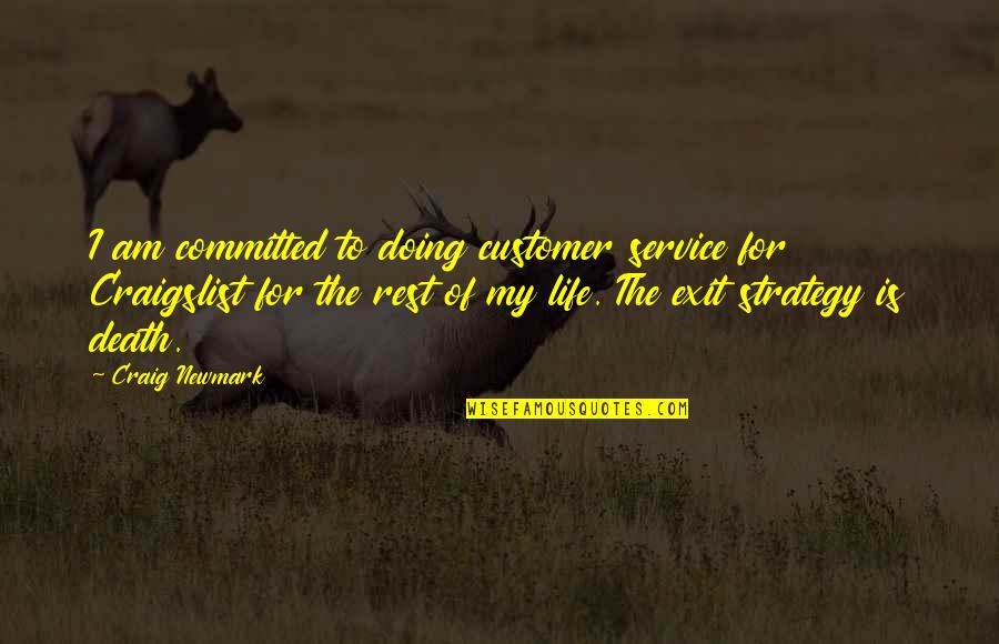 Strategy Of Life Quotes By Craig Newmark: I am committed to doing customer service for