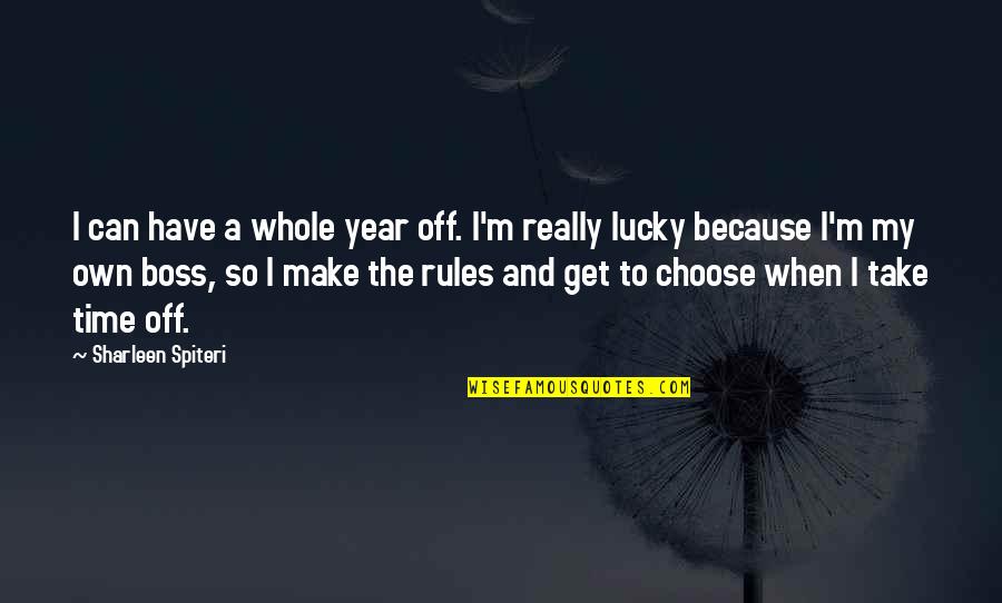 Strategy Toolkit Quotes By Sharleen Spiteri: I can have a whole year off. I'm