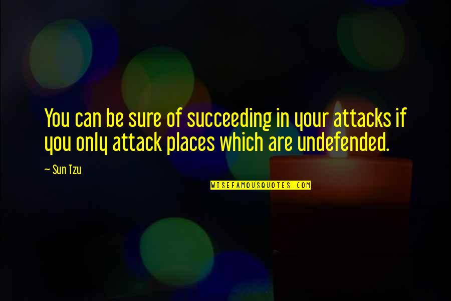 Strategy War Quotes By Sun Tzu: You can be sure of succeeding in your